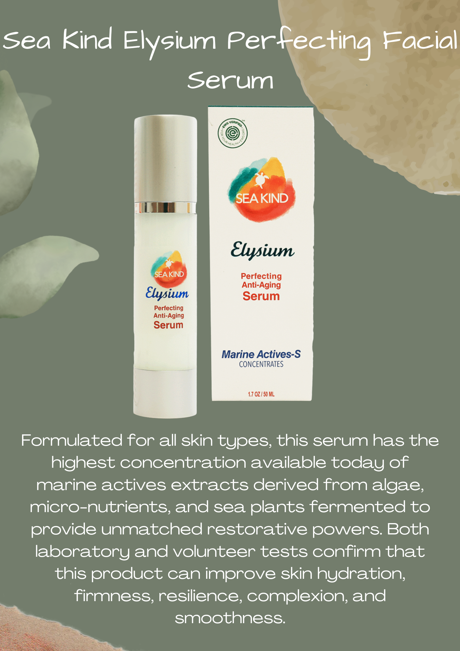 Sea Kind Elysium Perfecting Facial Serum: Formulated for all skin types, this serum has the highest concentration available today of marine actives extracts derived from algae, micro-nutrients, and sea plants fermented to provide unmatched restorative powers. Both laboratory and volunteer tests confirm that this product can improve skin hydration, firmness, resilience, complexion, and smoothness.